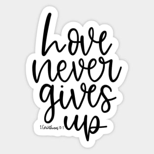 Love Never Gives Up - 1 Corinthians 13:7 - Bible Verse Sticker